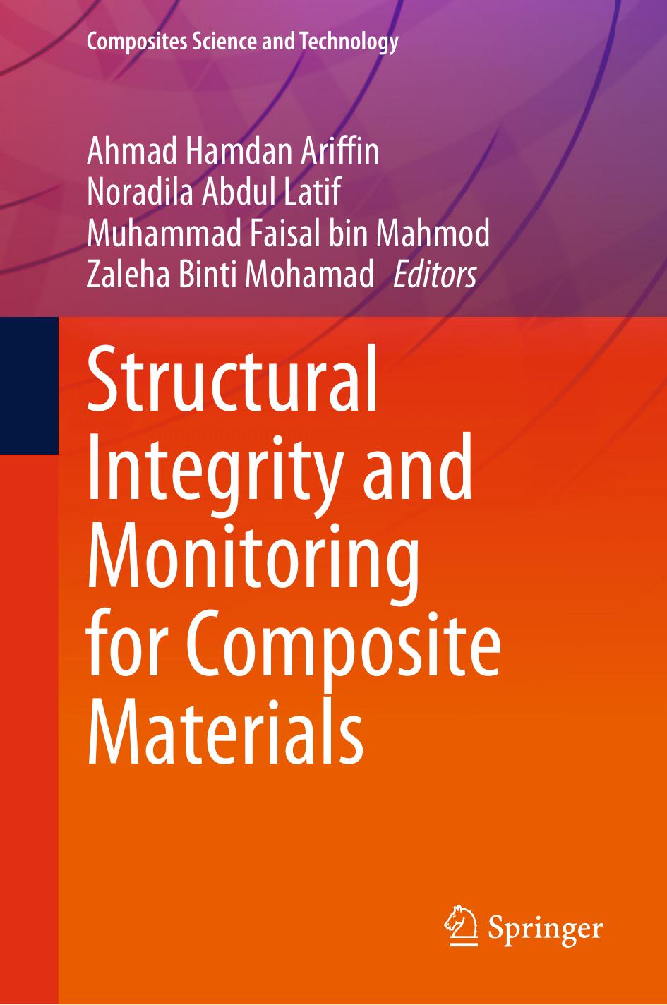 Structural Integrity and Monitoring for Composite Materials by Ahmad Hamdan Ariffin Noradila Abdul Latif Muhammad Faisal bin Mahmod Zaleha Binti Mohamad