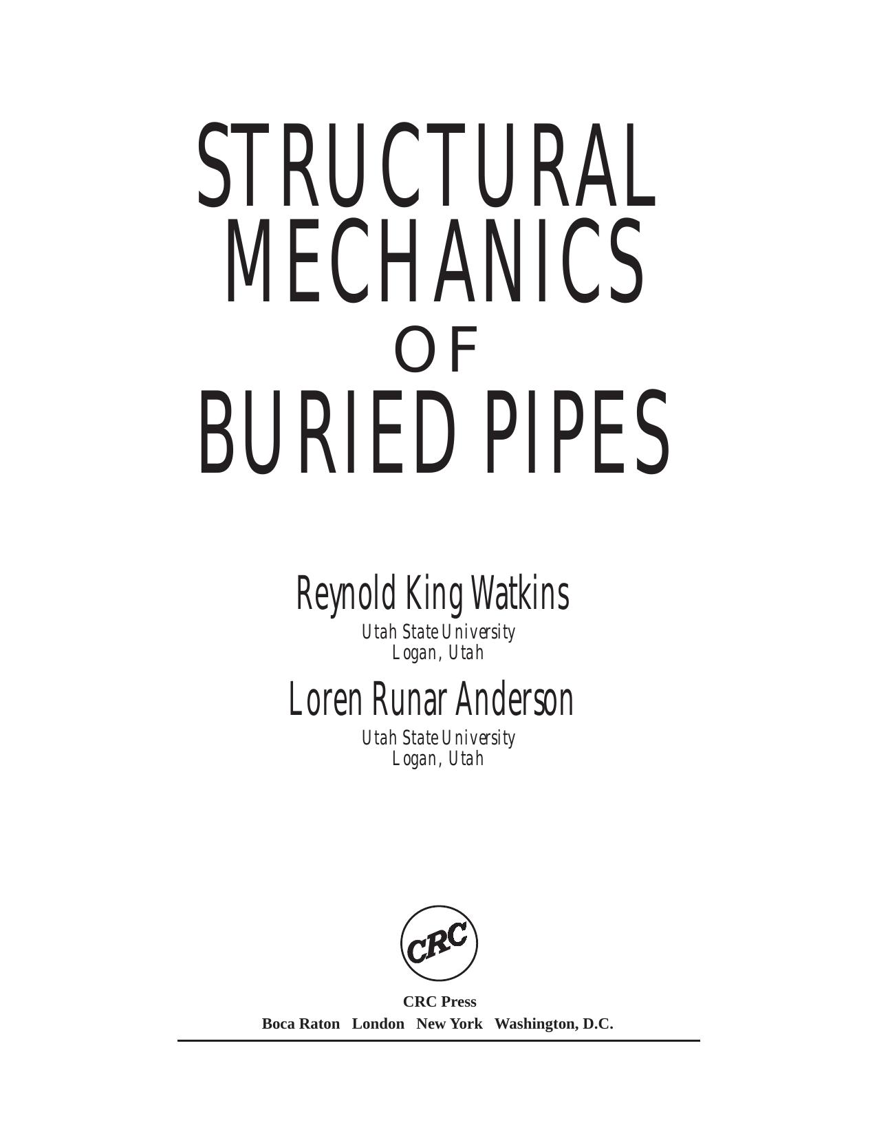 Structural Mechanics of Buried Pipes by Reynold King Watkins Loren Runar Anderson