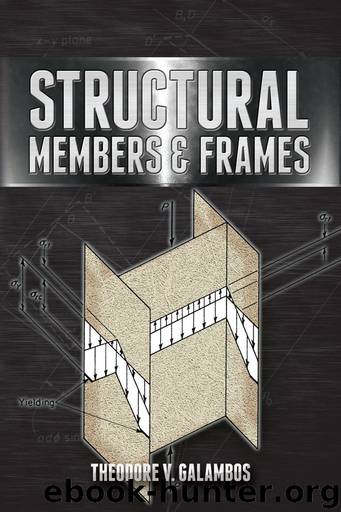 Structural Members and Frames by Theodore V. Galambos