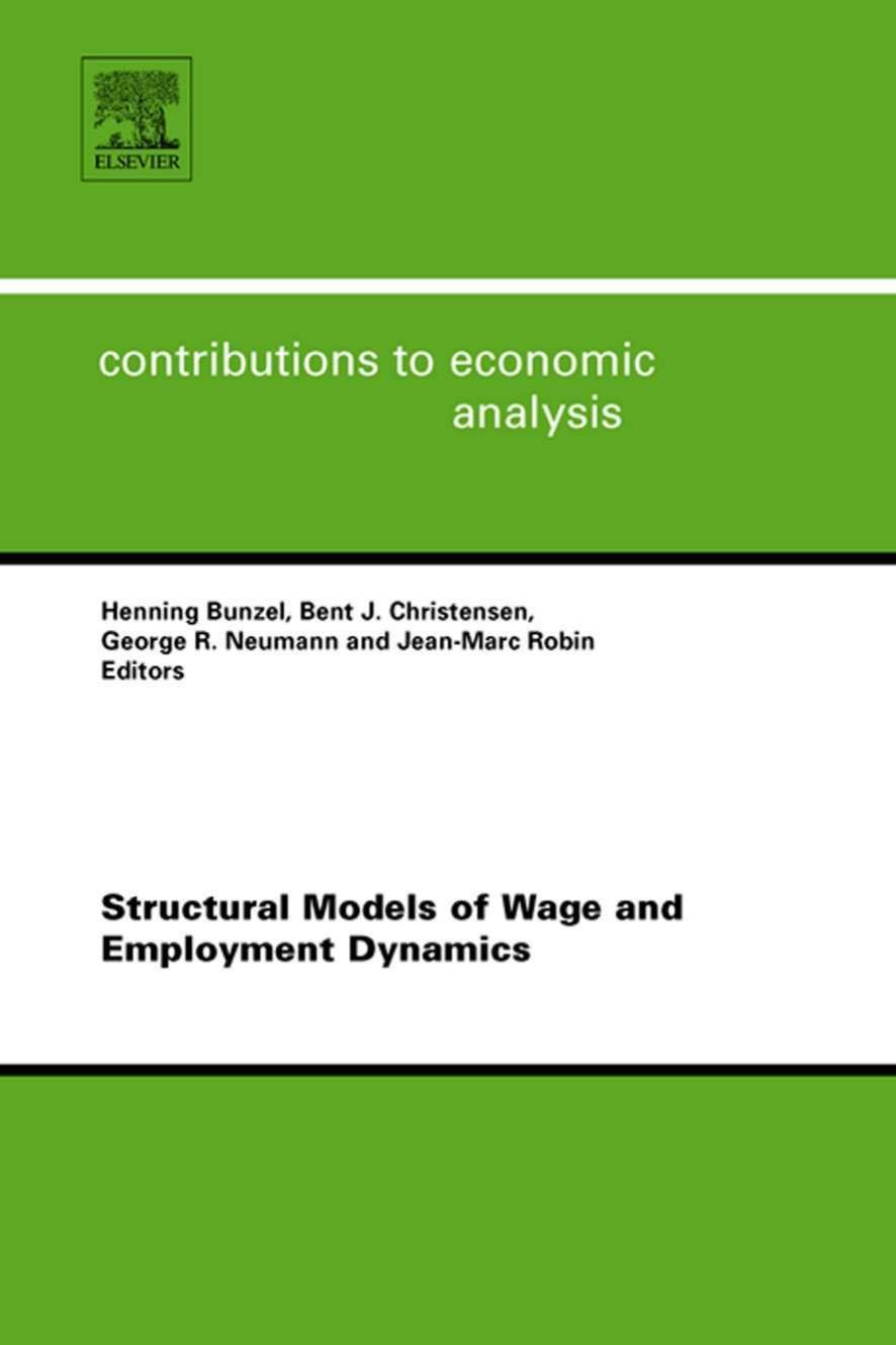 Structural Models Of Wage And Employment Dynamics by Neumann G.R. (ed.) Christensen B.J. (ed.) Robin J. (ed.)