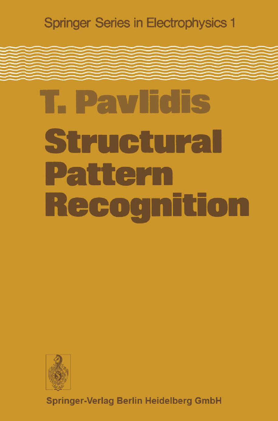 Structural Pattern Recognition by Theodosios Pavlidis PhD (auth.)