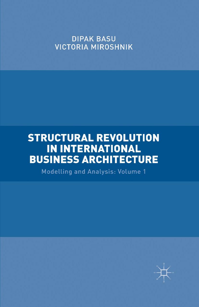 Structural Revolution in International Business Architecture: Modeling and Analysis: Volume 1 by Dipak Basu