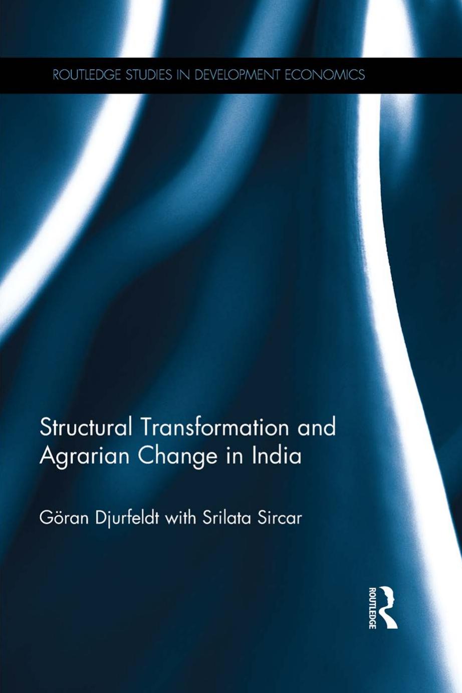 Structural Transformation and Agrarian Change in India by Goran Djurfeldt Srilata Sircar