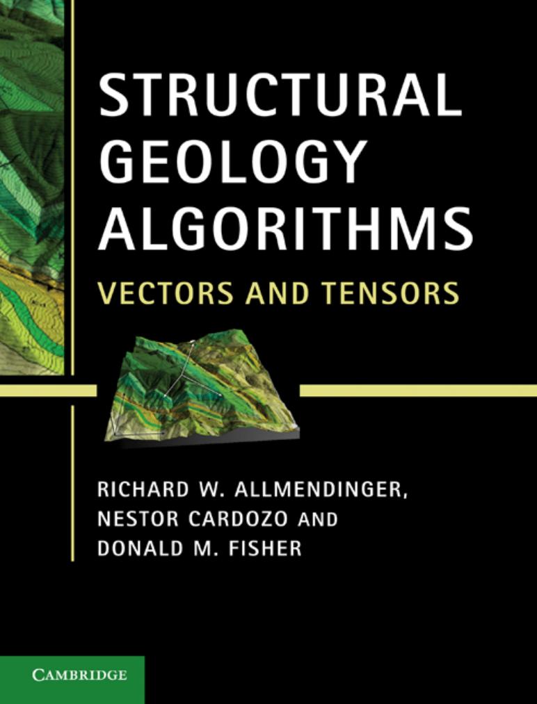 Structural geology algorithms vectors and tensors by Richard Waldron Allmendinger Nestor Cardozo Donald M. Fisher