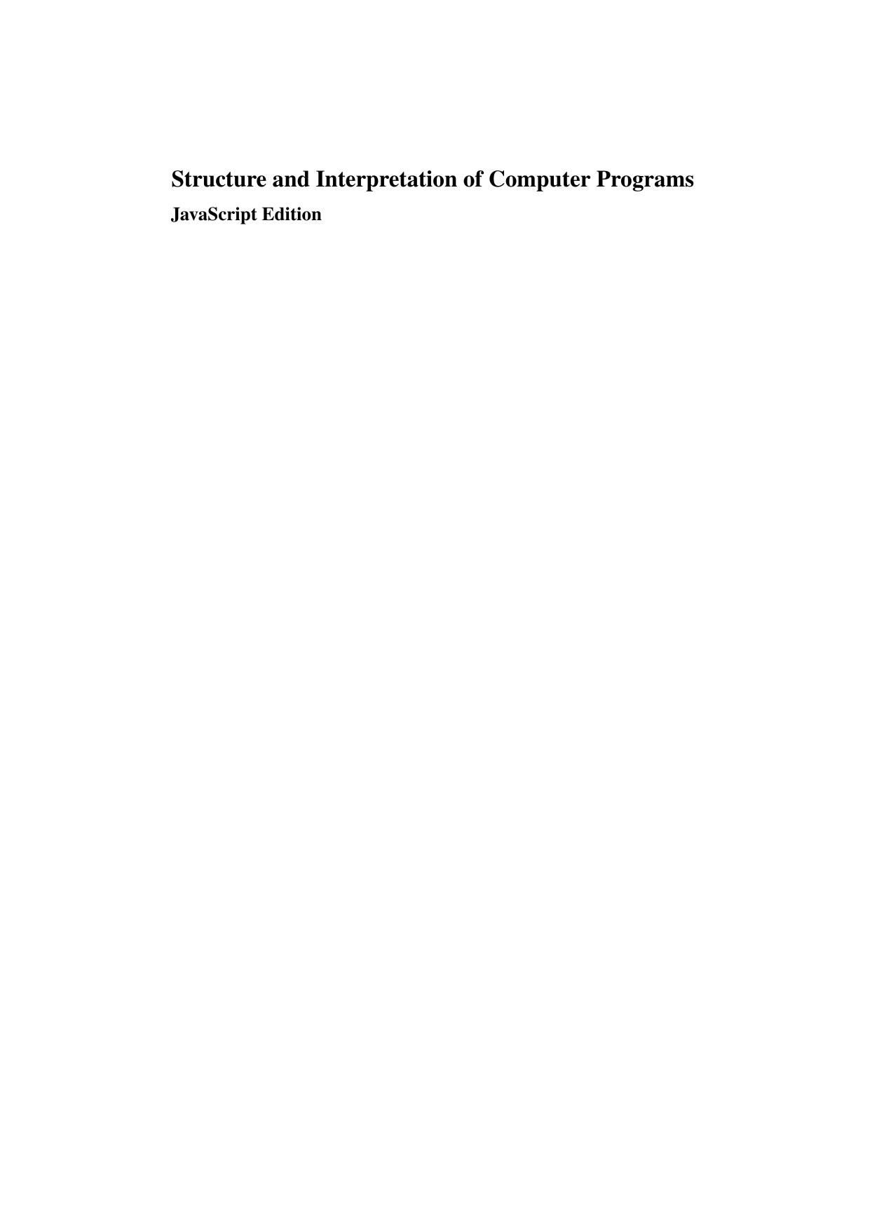 Structure and Interpreations of Programs: JavaScript Edition by Harold Abelson Gerald Jay Sussman Julie Sussman Martin Henz Tobias Wrigstad