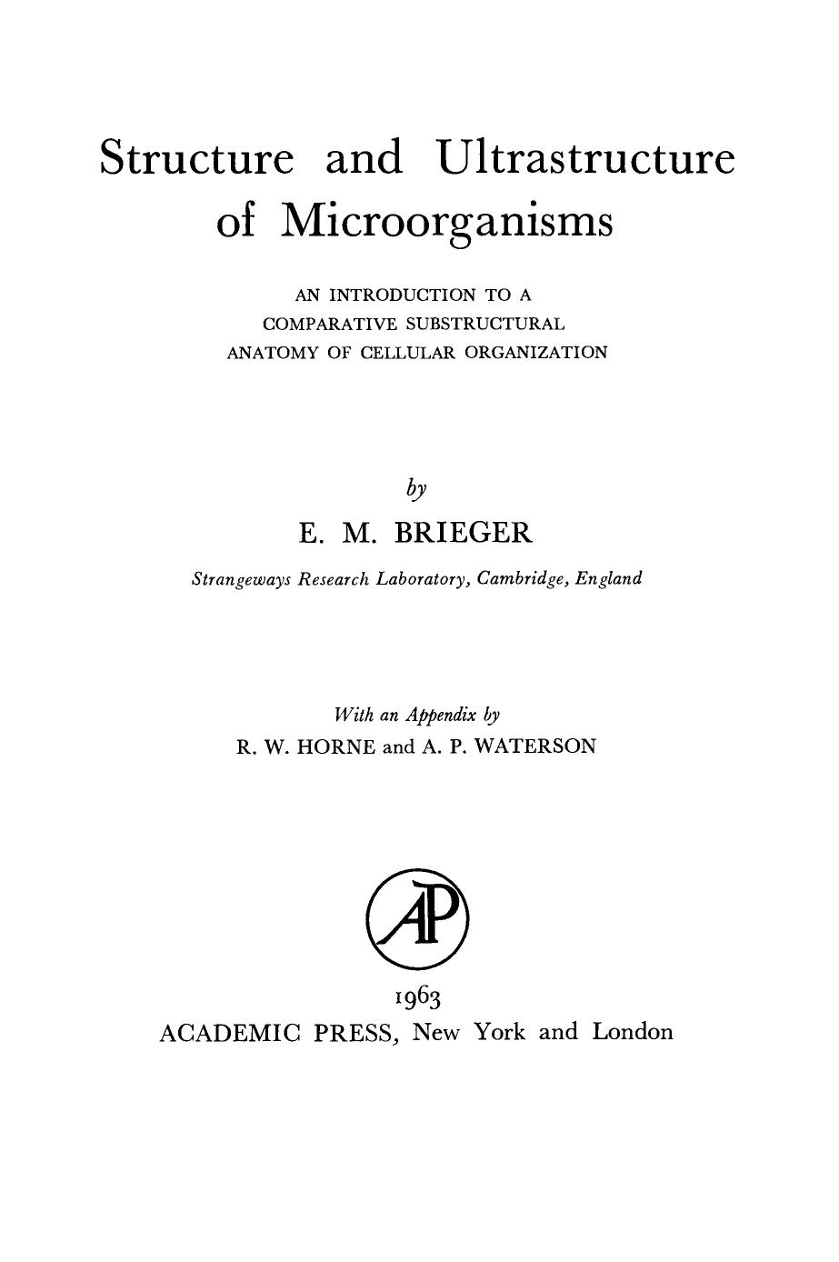 Structure and Ultrastructure of Microorganisms. An Introduction to a Comparative Substructural Anatomy of Cellular Organization by E. M. Brieger (Auth.)