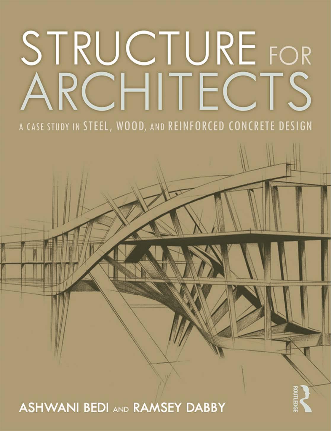 Structure for Architects by A Case Study in Steel Wood & Reinforced Concrete Design