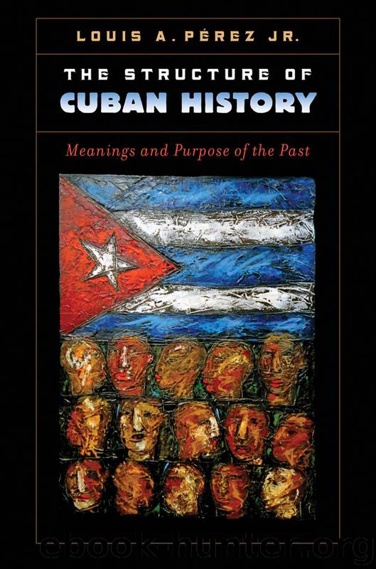 Structure of Cuban History by Pérez Louis A.;
