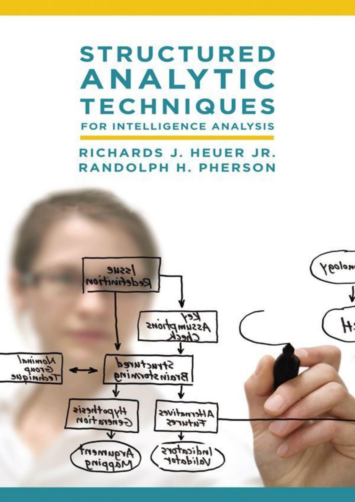 Structured Analytic Techniques for Intelligence Techniques by Heuer Richards J. & Pherson Randolph H