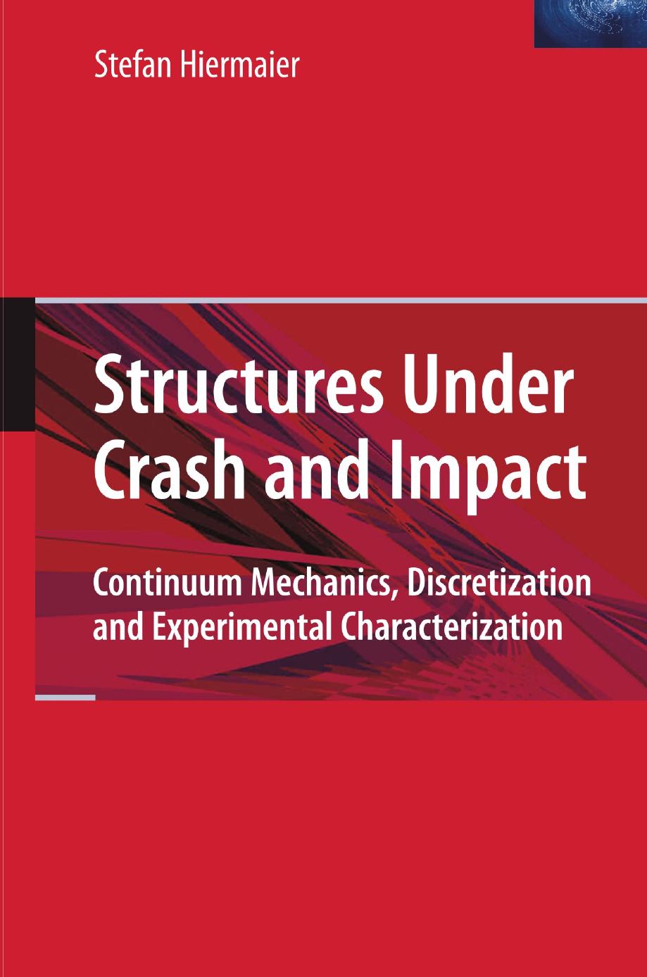 Structures Under Crash and Impact: Continuum Mechanics, Discretization and Experimental Characterization (Repost) by Unknow