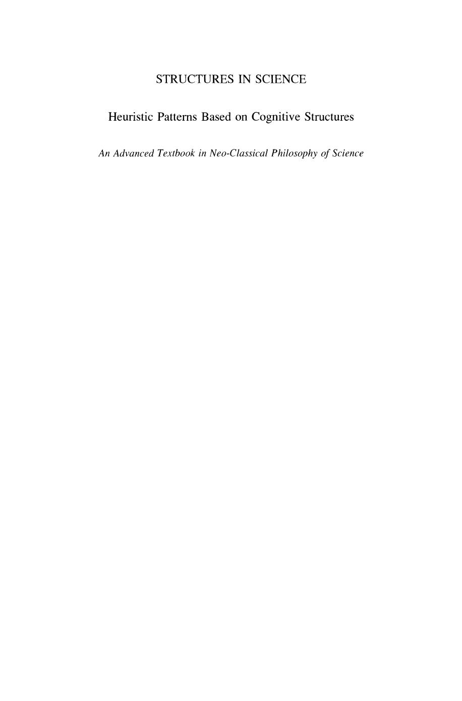 Structures in Science: Heuristic Patterns Based on Cognitive Structures. An Advanced Textbook in Neo-Classical Philosophy of Sc by unknow