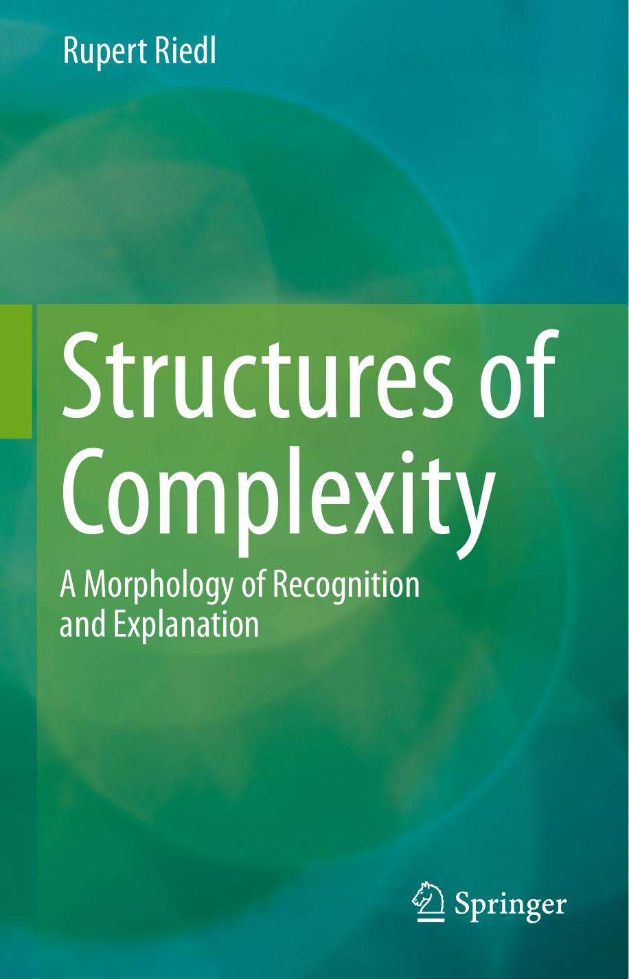 Structures of Complexity: A Morphology of Recognition and Explanation by Rupert Riedl