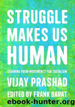 Struggle Makes Us Human by Vjay Prashad & Frank Barat