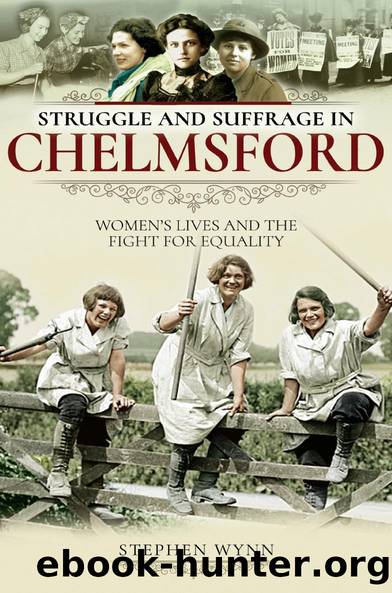 Struggle and Suffrage in Chelmsford by Stephen Wynn