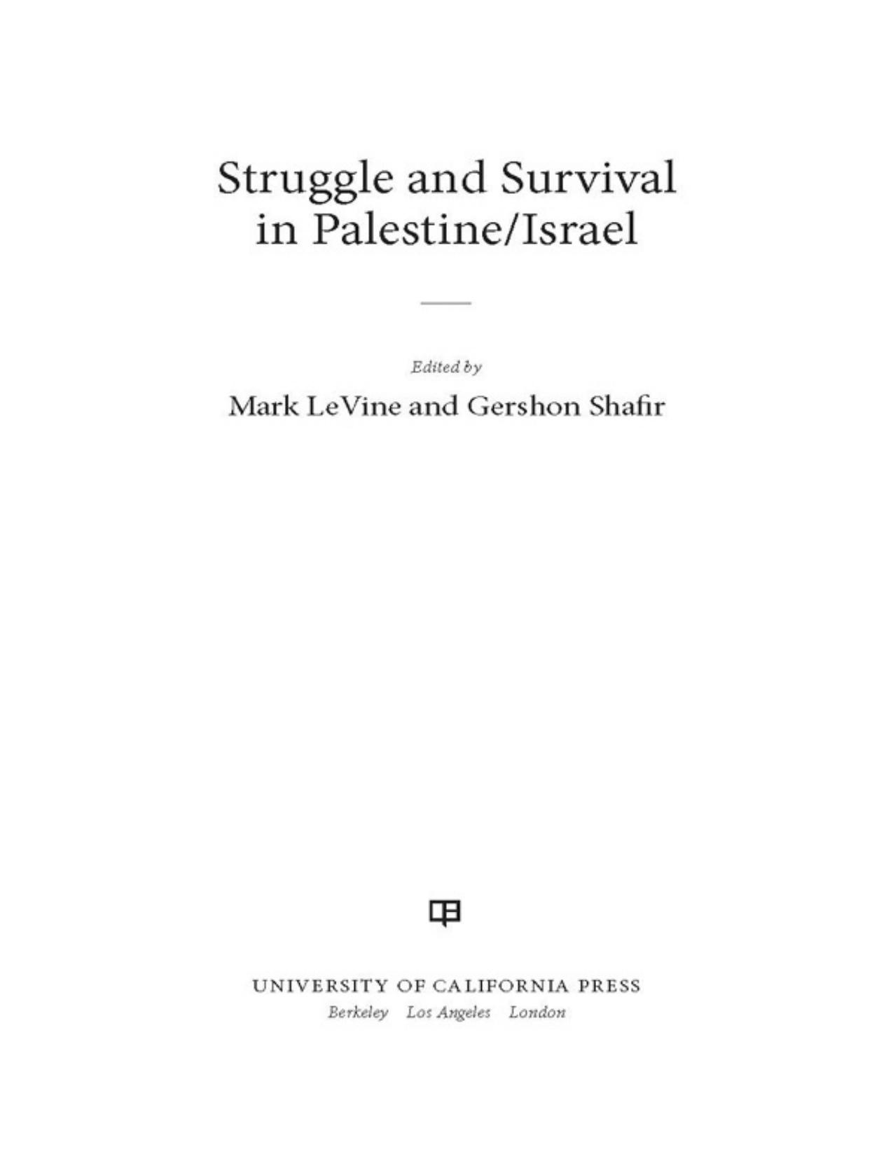 Struggle and Survival in Palestine/Israel by Mark LeVine; Gershon Shafir