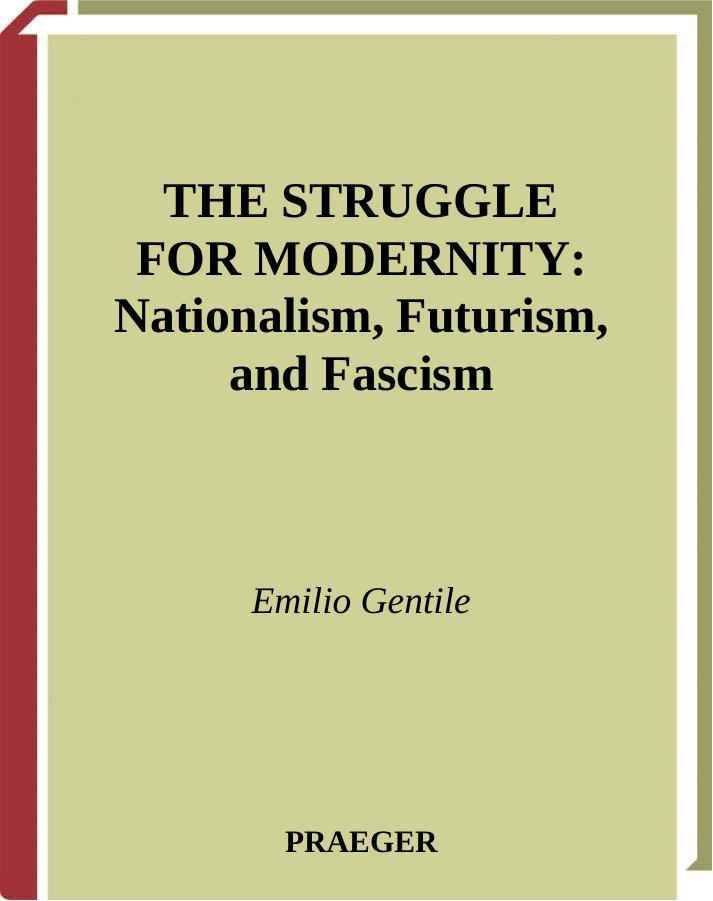 Struggle for Modernity : Nationalism, Futurism, and Fascism by Gentile Emilio