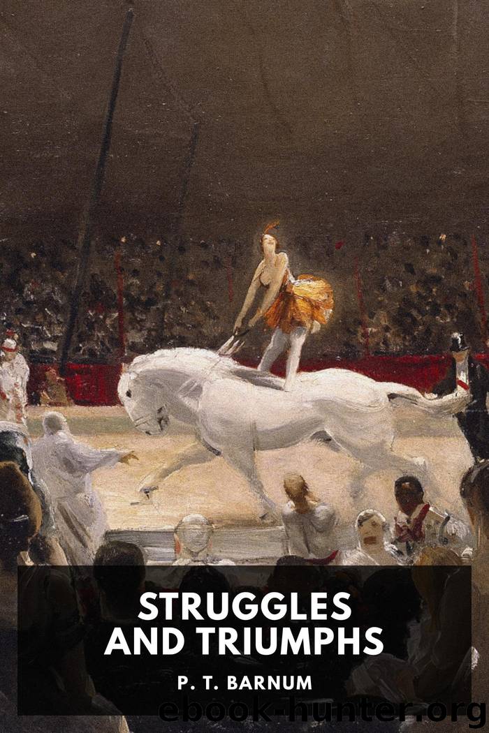 Struggles and Triumphs by P. T. Barnum