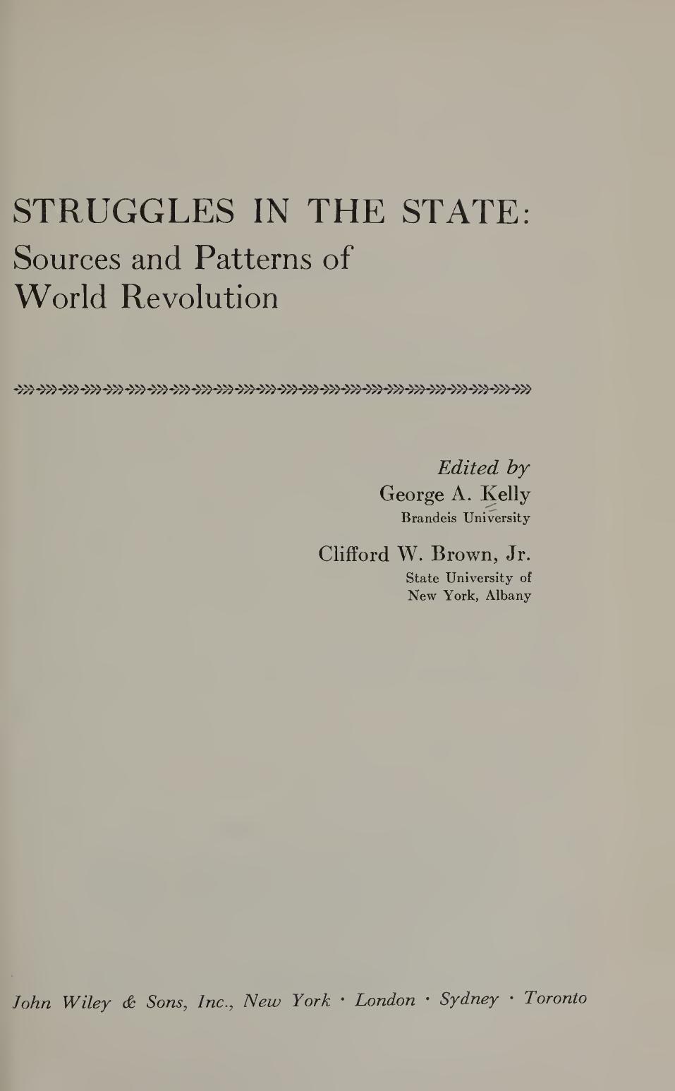Struggles in State: Sources and Patterns of World Revolution by George A. Kelly (editor) Clifford W. Brown Jr. (editor)