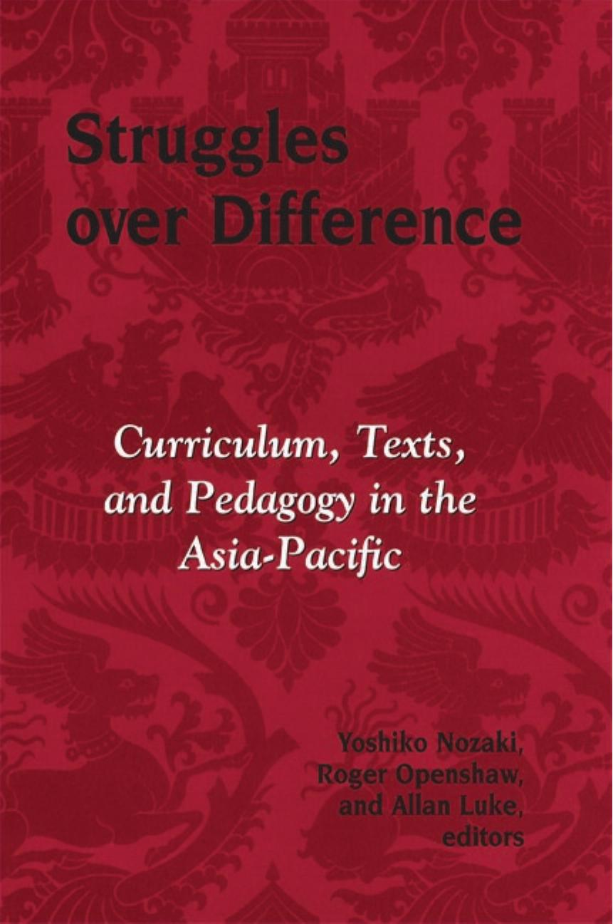 Struggles over Difference : Curriculum, Texts, and Pedagogy in the Asia-Pacific by Yoshiko Nozaki; Roger Openshaw; Allan Luke