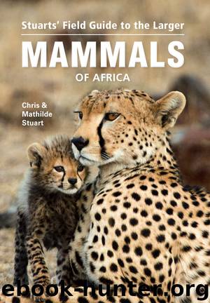 Stuarts' Field Guide to the Larger Mammals of Africa by Chris Stuart & Mathilde Stuart