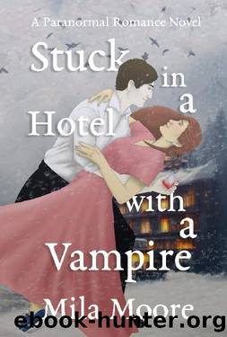 Stuck In A Hotel With A Vampire: A Standalone Paranormal Romance by Mila Moore