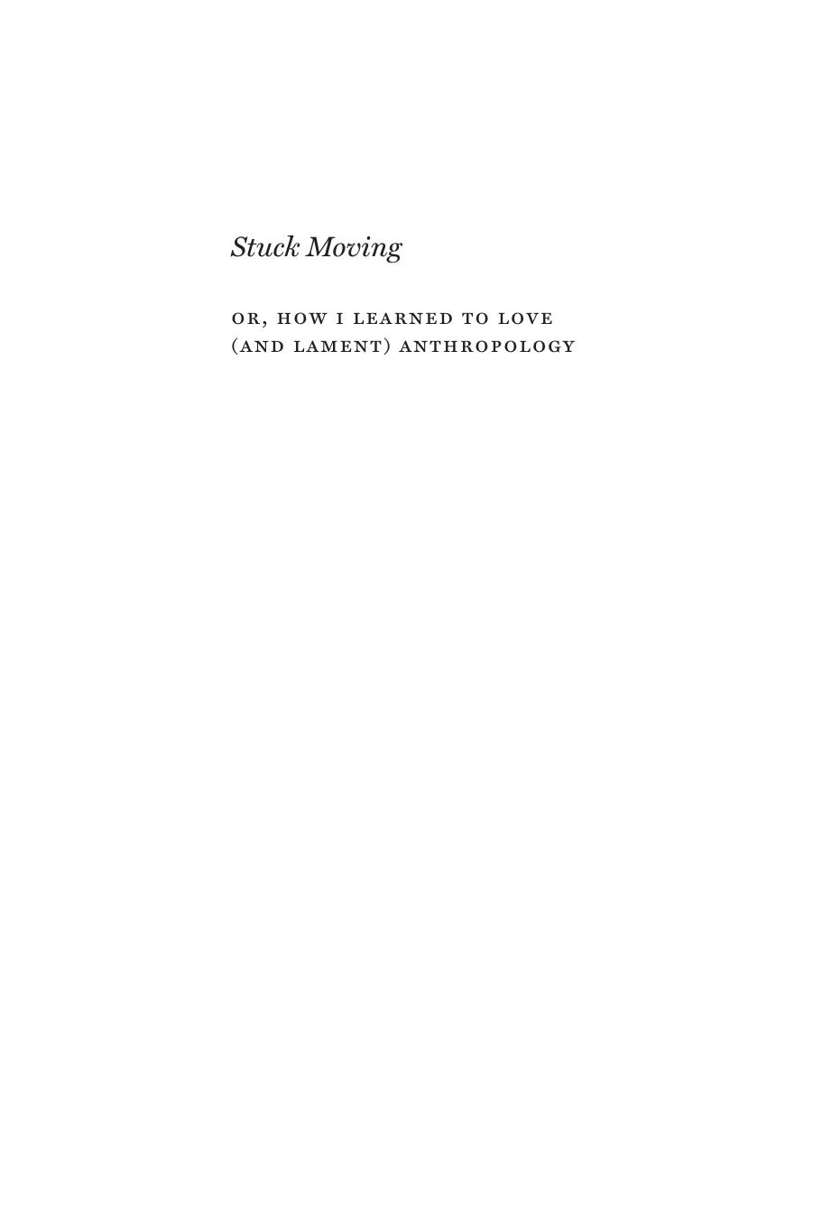 Stuck Moving: Or, How I Learned to Love (and Lament) Anthropology by Peter Benson