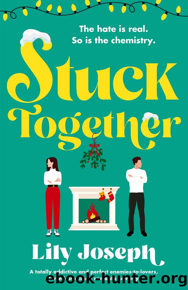 Stuck Together: A totally addictive and perfect enemies-to-lovers, forced-proximity romantic comedy by Lily Joseph