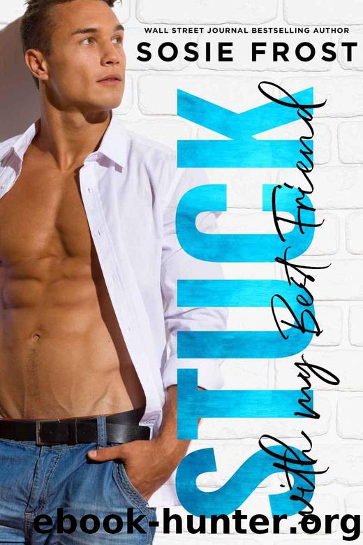 Stuck With My Best Friend: A Quarantine Novella by Frost Sosie