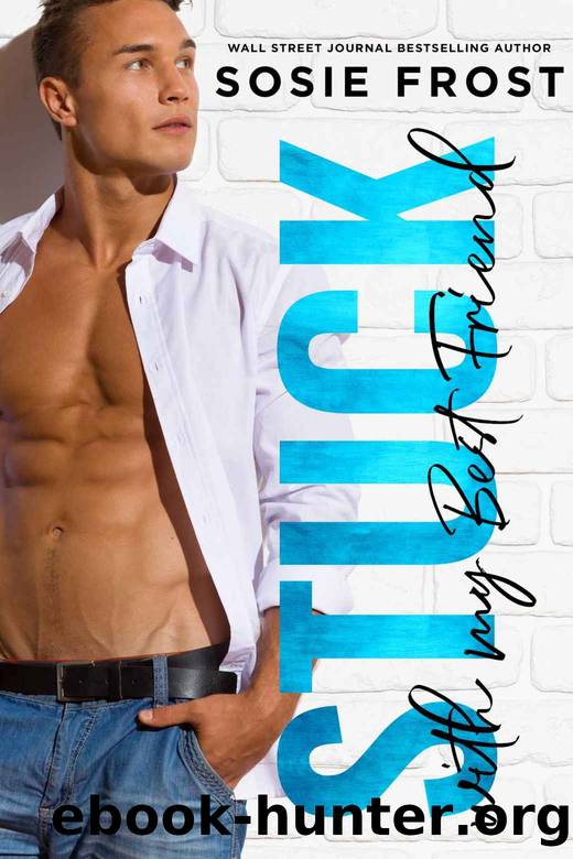 Stuck With My Best Friend: A Quarantine Romance by Frost Sosie