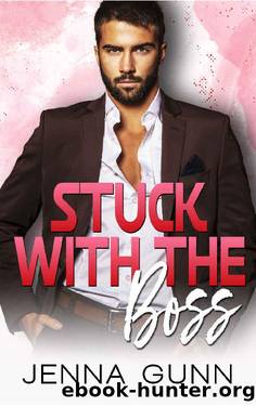 Stuck With The Boss: An Enemies to Lovers Romantic Comedy (Everything Book 5) by Jenna Gunn
