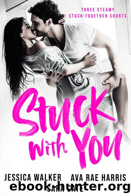 Stuck With You by Sara Cate & Jessica Walker & Ava Rae Harris