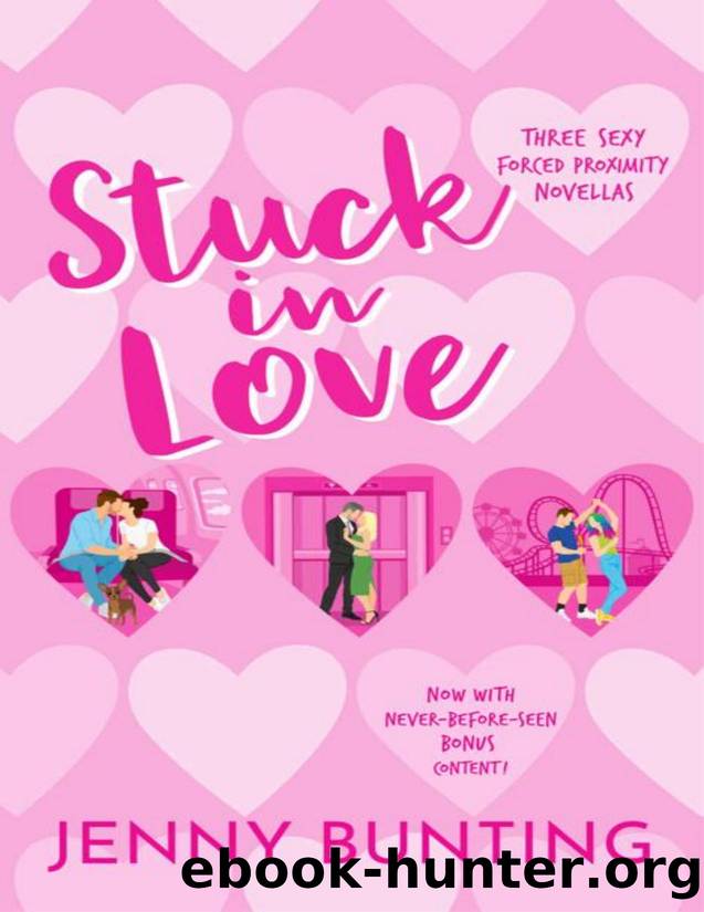 Stuck in Love: Three Sexy Forced Proximity Novellas by Jenny Bunting
