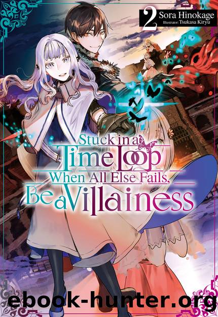 Stuck in a Time Loop: When All Else Fails, Be a Villainess Volume 2 [Parts 1 to 8] by Sora Hinokage