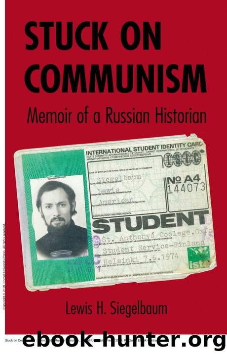 Stuck on Communism : Memoir of a Russian Historian by Lewis H. Siegelbaum