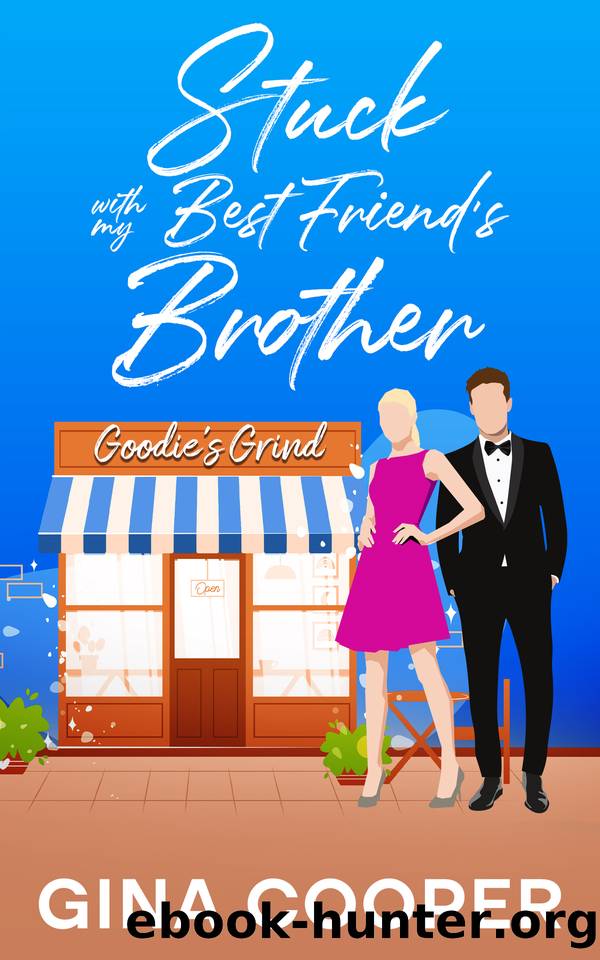 Stuck with My Best Friend's Brother: A Friends to Lovers Sweet Romance by Gina Cooper