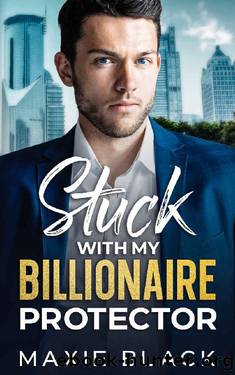Stuck with My Billionaire Protector: An Enemies to Lovers Age Gap Romance by Maxie Black