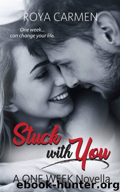 Stuck with You: A ONE WEEK Novella by Carmen Roya