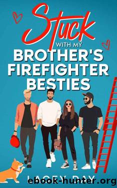 Stuck with my Brother's Firefighter Besties: A Spicy Small Town Reverse Harem Romance (Men of Medford Book 1) by Lacey Day