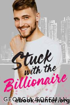 Stuck with the Billionaire: A Brother's Best Friend Romantic Comedy (Stuck with You) by Georgia Coffman