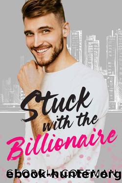 Stuck with the Billionaire: A Brother's Best Friend Romantic Comedy by Georgia Coffman
