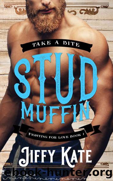 Stud Muffin: A Friends to Lovers Small Town Romantic Comedy (Fighting for Love Book 1) by Smartypants Romance & Jiffy Kate