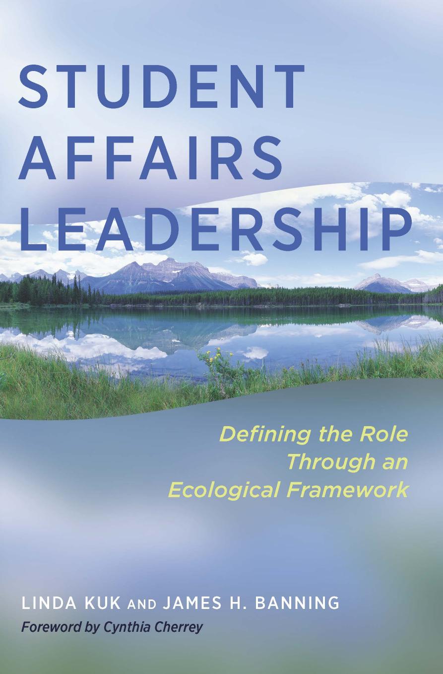 Student Affairs Leadership : Defining the Role Through an Ecological Framework by Linda Kuk; James H. Banning; Cynthia Cherrey