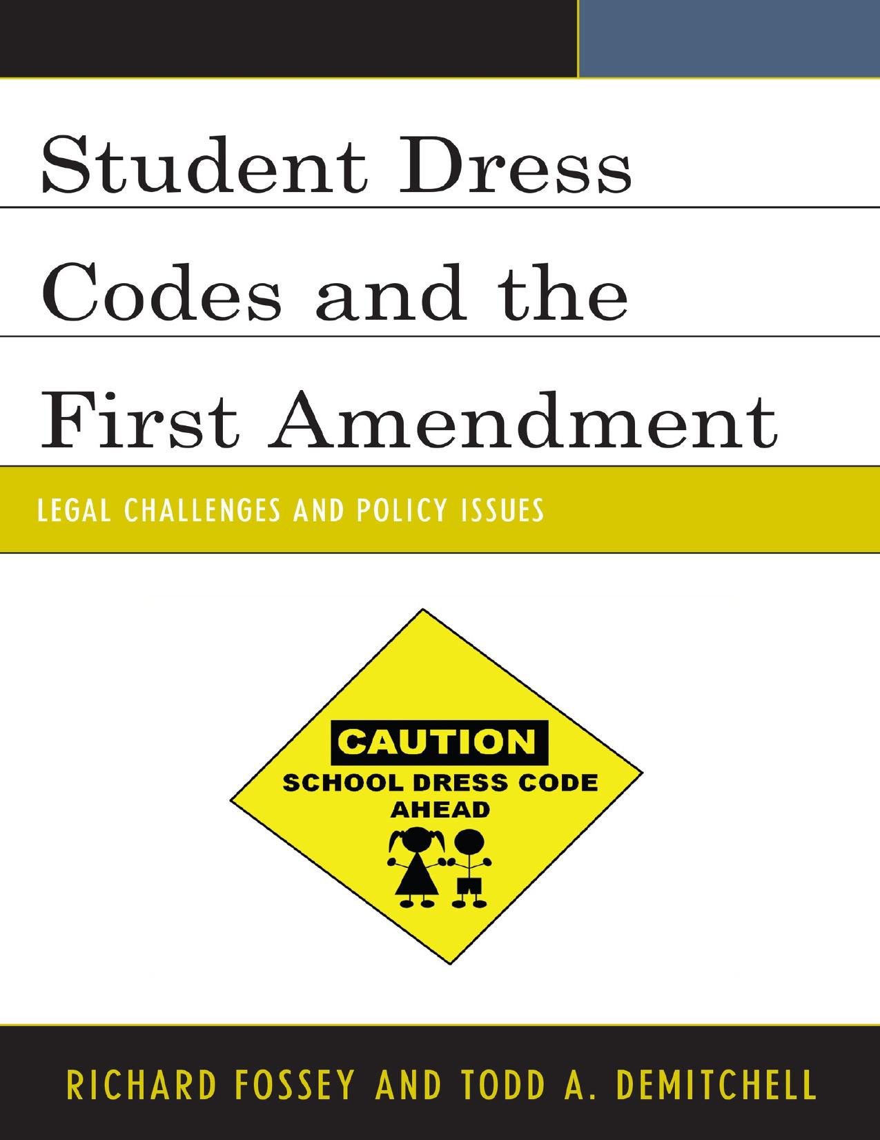 Student Dress Codes and the First Amendment: Legal Challenges and Policy Issues by Richard Fossey; Todd A. DeMitchell