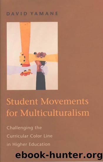 Student Movements for Multiculturalism : Challenging the Curricular Color Line in Higher Education by David Yamane