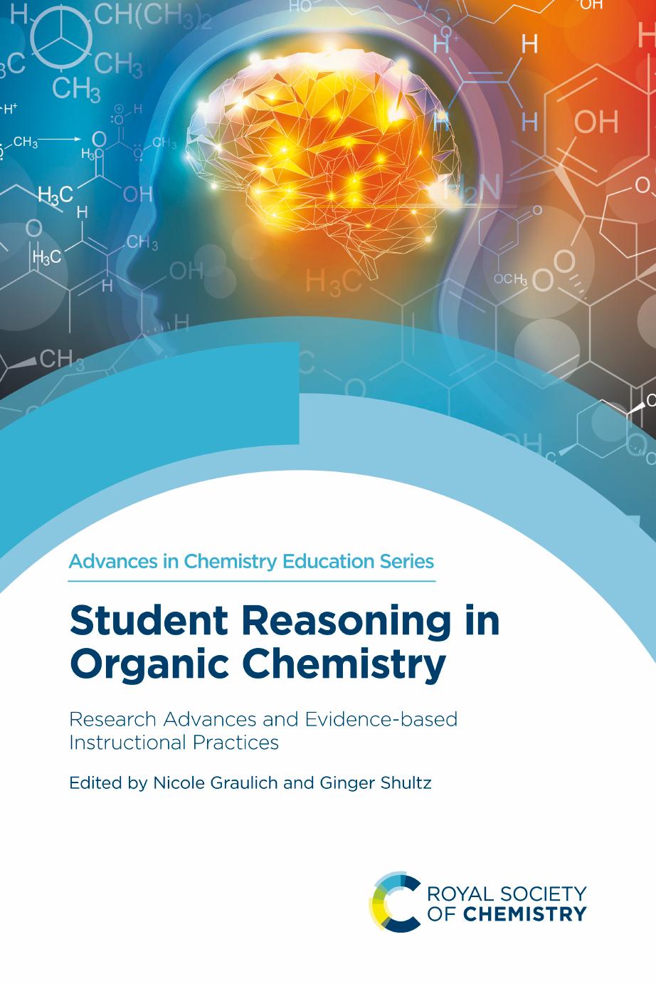 Student Reasoning in Organic Chemistry by Nicole Graulich Ginger Shultz
