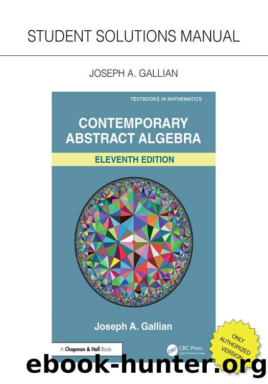 Student Solutions Manual for Gallian's Contemporary Abstract Algebra: Eleventh Edition by Joseph A. Gallian