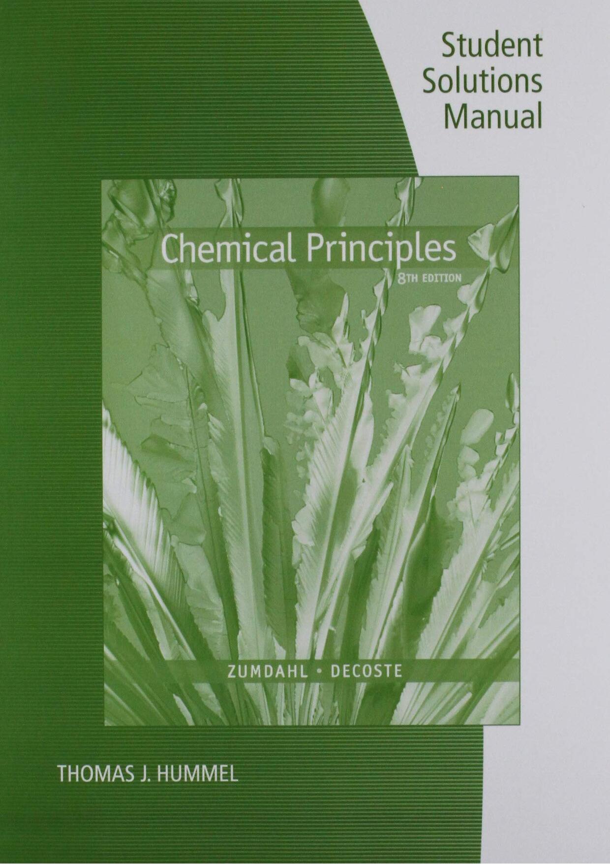 Student Solutions Manual for Zumdahl/DeCoste's Chemical Principles, 8th by Steven S. Zumdahl Donald J. DeCoste