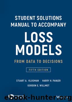 Student Solutions Manual to Accompany Loss Models: From Data to Decisions by Klugman Stuart A.;Panjer Harry H.;Willmot Gordon E.; & Harry H. Panjer & Gordon E. Willmot
