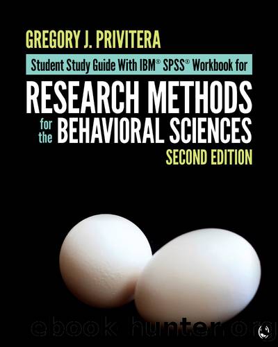 Student Study Guide With IBM® SPSS® Workbook for Research Methods for the Behavioral Sciences by Gregory J. Privitera