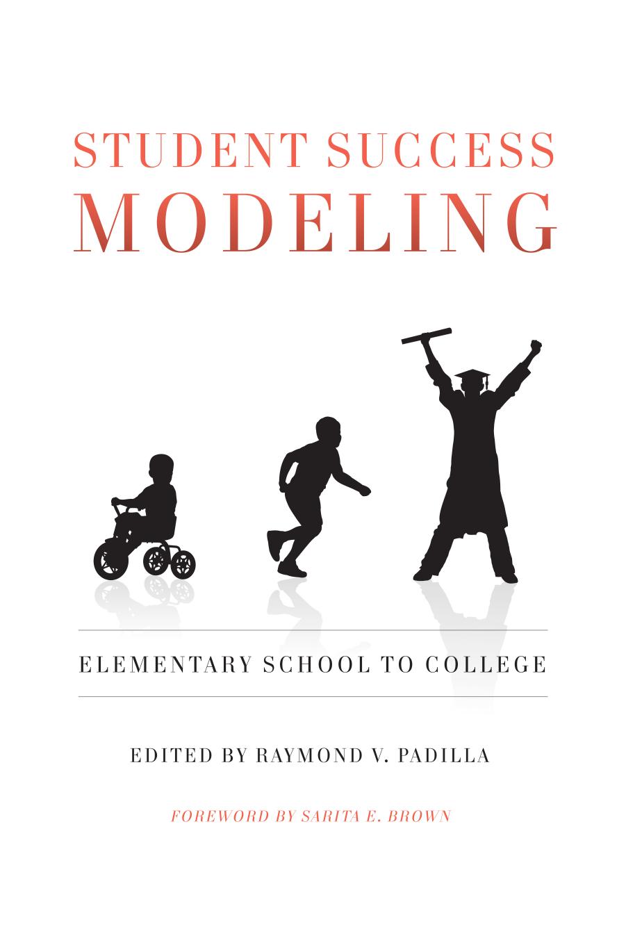 Student Success Modeling : Elementary School to College by Raymond V. Padilla; Sarita E. Brown